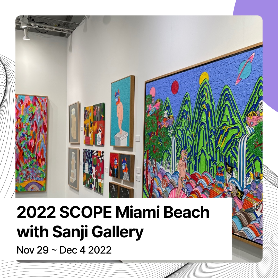 2022 SCOPE Miami Beach with Sanji Gallery